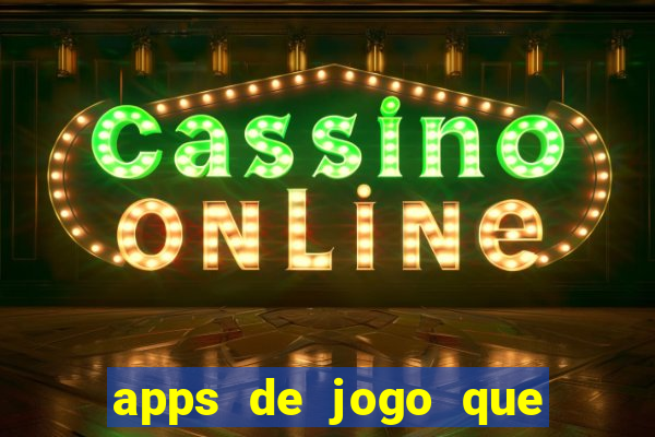 apps de jogo que ganha dinheiro